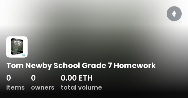 Tom Newby School Grade 7 Homework - Collection | OpenSea