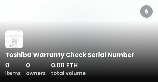 toshiba-warranty-check-serial-number-collection-opensea