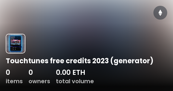 Touchtunes free credits 2023 (generator) Collection OpenSea