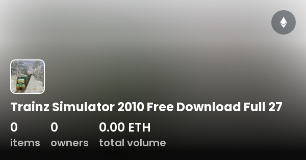 Trainz Simulator 2010 Free Download Full 27 Collection OpenSea