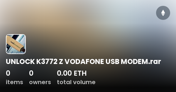 UNLOCK K3772 Z VODAFONE USB MODEM.rar - Collection | OpenSea