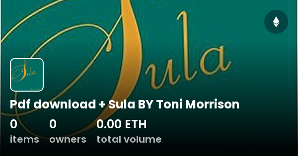 Pdf download + Sula BY Toni Morrison - Collection | OpenSea