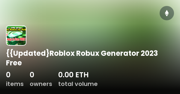 {{Updated}Roblox Robux Generator 2023 Free - Collection | OpenSea