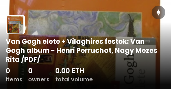 Van Gogh Elete Vilaghires Festok Van Gogh Album Henri Perruchot Nagy Mezes Rita Pdf 6958