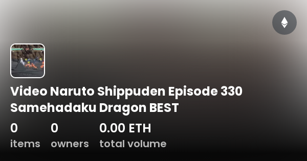 Video Naruto Shippuden Episode 330 Samehadaku Dragon BEST