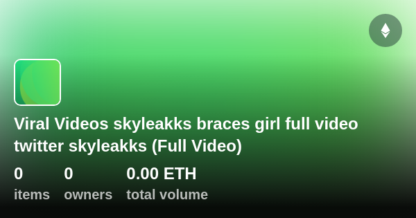 Viral Videos Skyleakks Braces Girl Full Video Twitter Skyleakks Full Video Collection Opensea
