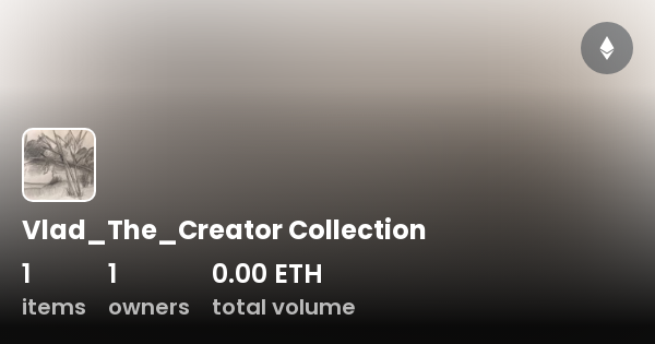 Vlad_The_Creator Collection - Collection | OpenSea