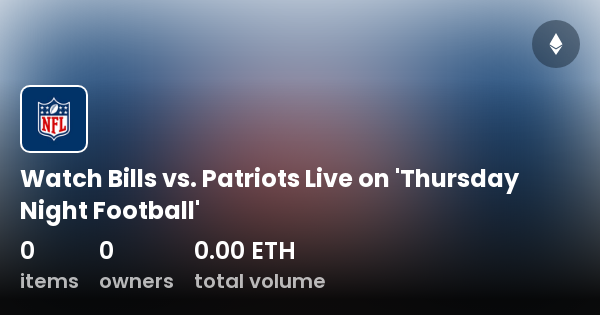 How To Watch Bills vs. Patriots Live on 'Thursday Night Football'