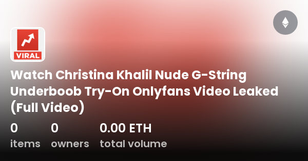 Watch Christina Khalil Nude G String Underboob Try On Onlyfans Video Leaked Full Video