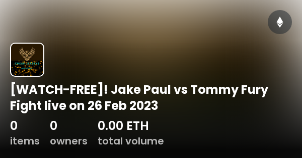  WATCH FREE  Jake Paul vs Tommy Fury Fight live on 26 Feb 2023  