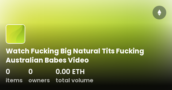 Watch Fucking Big Natural Tits Fucking Australian Babes Video