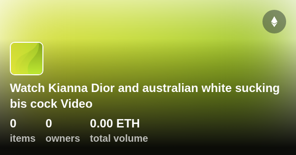 Watch Kianna Dior And Australian White Sucking Bis Cock Video Collection Opensea