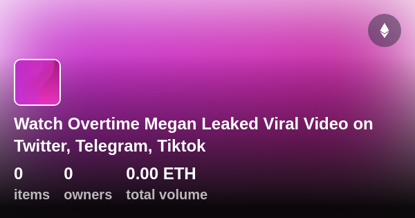 Watch Overtime Megan Leaked Viral Video On Twitter Telegram Tiktok Collection Opensea 1552