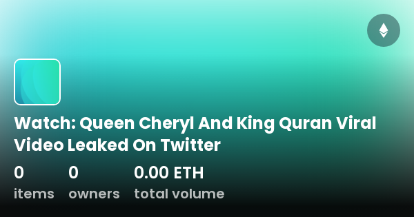 Watch: Queen Cheryl And King Quran Viral Video Leaked On Twitter ...