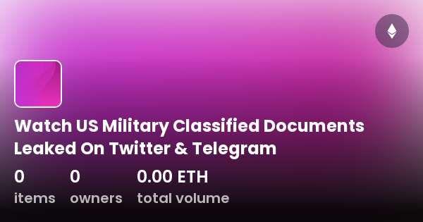 Watch Us Military Classified Documents Leaked On Twitter And Telegram Collection Opensea