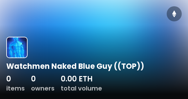 Watchmen Naked Blue Guy TOP Collection OpenSea
