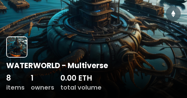 WATERWORLD - Multiverse - Collection | OpenSea