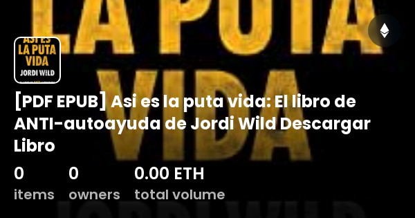 Pdf Epub Asi Es La Puta Vida El Libro De Anti Autoayuda De Jordi Wild Descargar Libro 7819