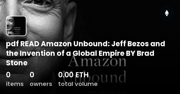 Pdf READ Amazon Unbound: Jeff Bezos And The Invention Of A Global ...