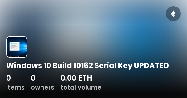 Windows 10 Build 10162 Serial Key UPDATED - Collection | OpenSea