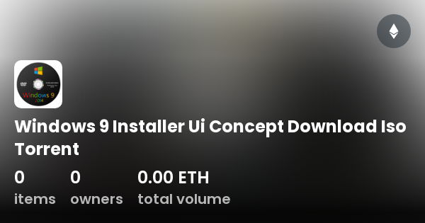 Windows 9 Installer Ui Concept Download Iso Torrent - Collection | OpenSea