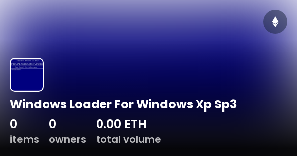 Windows Loader For Windows Xp Sp3 - Collection | OpenSea