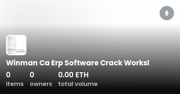 Winman Ca Erp Software Crack Worksl - Collection | OpenSea