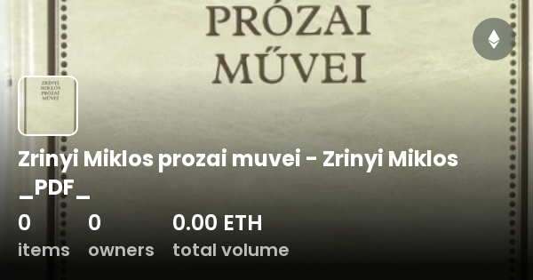 Zrinyi Miklos prozai muvei - Zrinyi Miklos _PDF_ - Collection | OpenSea